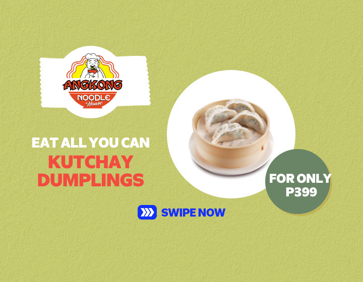 ANGKONG NOODLE HOUSE KUTCHAY DUMPLINGS EAT ALL YOU CAN FOR ONLY  P399
