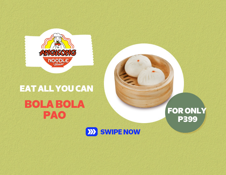 ANGKONG NOODLE HOUSE BOLA BOLA PAO EAT ALL YOU CAN FOR ONLY  P399