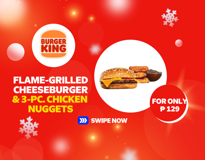 For Only  ₱129  |Burger King | Flame-Grilled Cheeseburger & 3-pc Chicken Nuggets