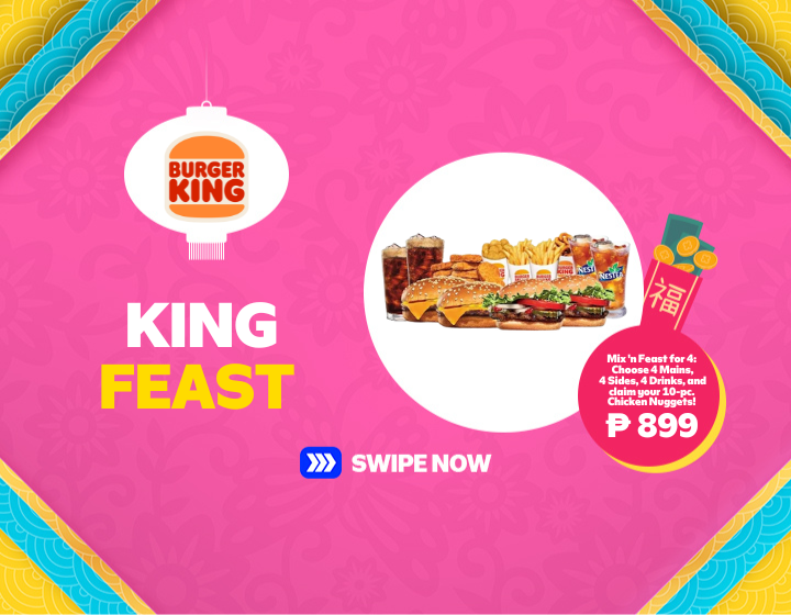 For Only  ₱899  | Burger King | Mix 'n Feast for 4:  Choose 4 Mains,  4 Sides, 4 Drinks, and  claim your 10-pc.  Chicken Nuggets!