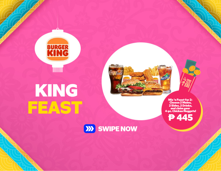 For Only  ₱445  |Burger King | Mix 'n Feast for 2:  Choose 2 Mains,  2 Sides, 2 Drinks,  and claim your  4-pc. Chicken Nuggets!