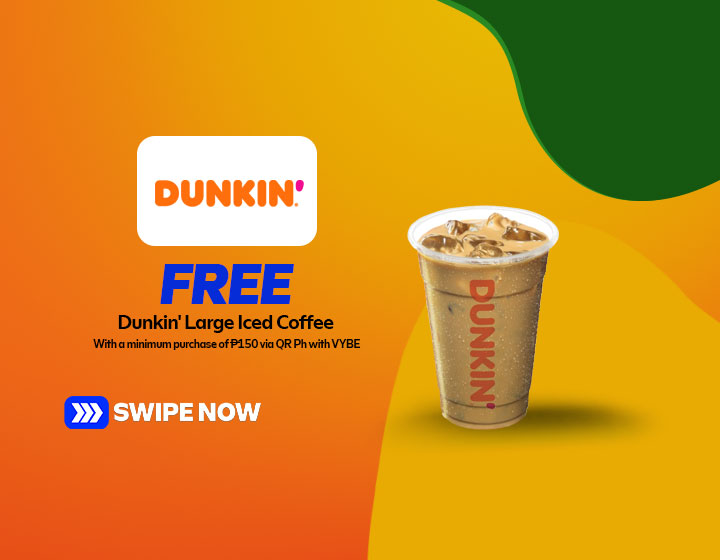 Free Dunkin' Large Iced Coffee with a Minimum P150 Purchase via VYBE