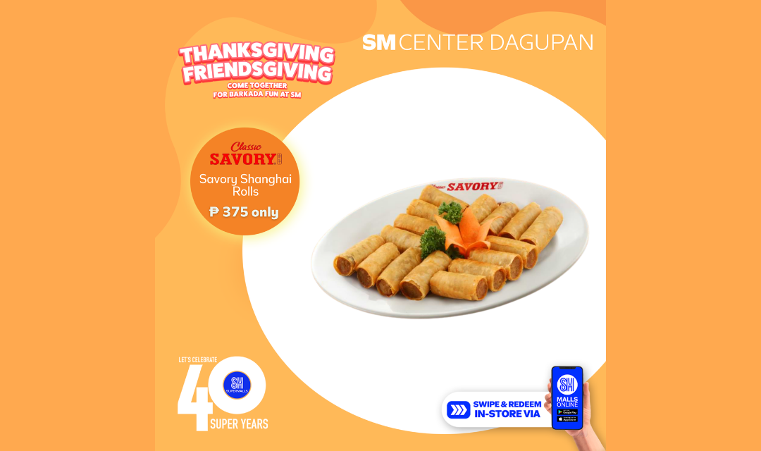 Visit Classic Savory at SM Center Dagupan and experience the savory goodness of Savory Shanghai Rolls for only PhP 375!