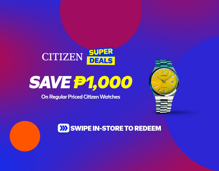 Save P1,000 on Every Regular Priced Citizen Watch Purchase