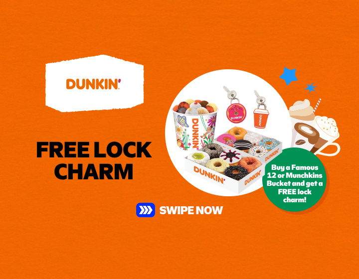 DUNKIN I Buy a Famous 12 or Munchkins Bucket and get a FREE lock charm