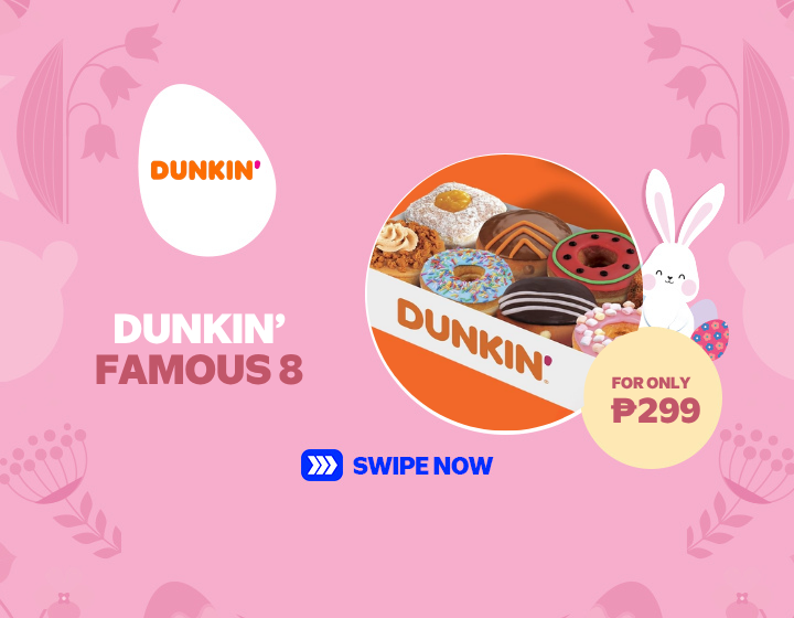 DUNKIN' FAMOUS 8 FOR ONLY ₱299