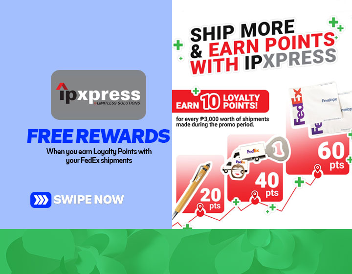 Earn 10 Loyalty Points for every P3,000 Worth of Shipments