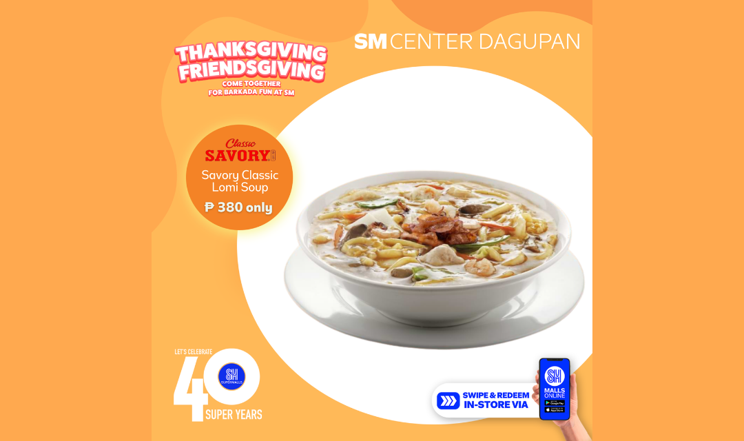 Visit Classic Savory at SM Center Dagupan and Enjoy the hearty goodness of Savory Classic Lomi Soup for only PhP 380!
