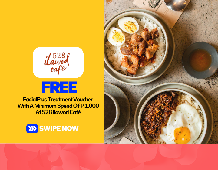 Free FacialPlus Treatment Voucher With A Minimum Spend Of P1,000 At 528 Ilawod Café