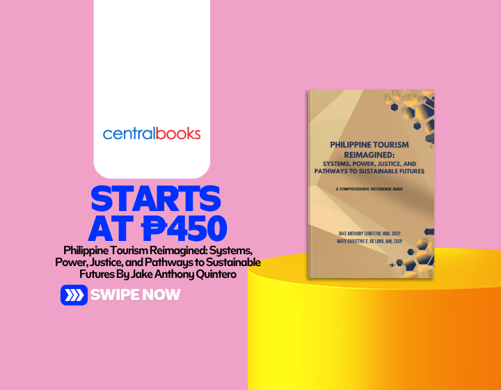 Philippine Tourism Reimagined: Systems, Power, Justice, and Pathways to Sustainable Futures By Jake Anthony Quintero Starting At P450