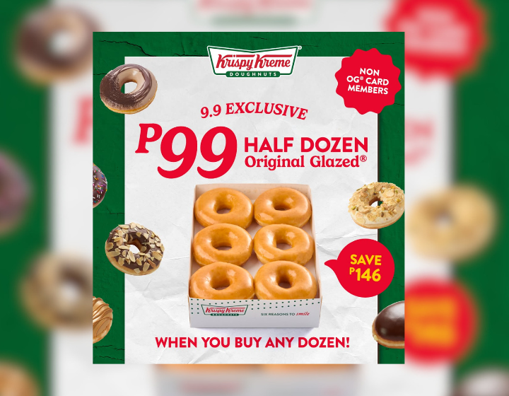  Non-OG Card Members: Buy any dozen doughnuts and get a Half Dozen Original Glazed® for only P99