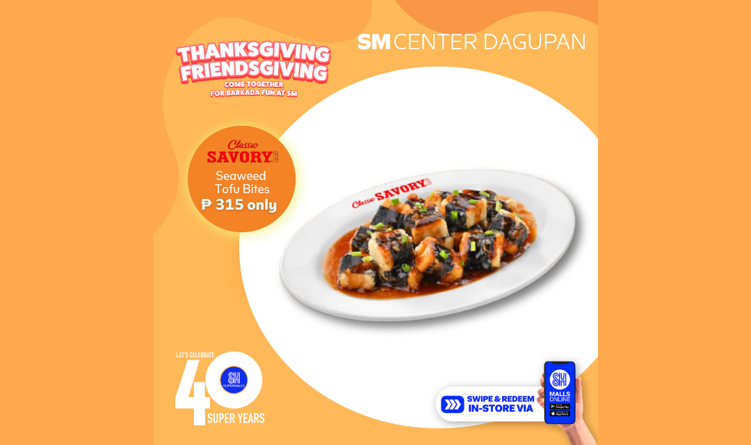 Enjoy Thanksgiving with Friends at Classic Savory with their Seaweed Tofu bites for only PhP 315!