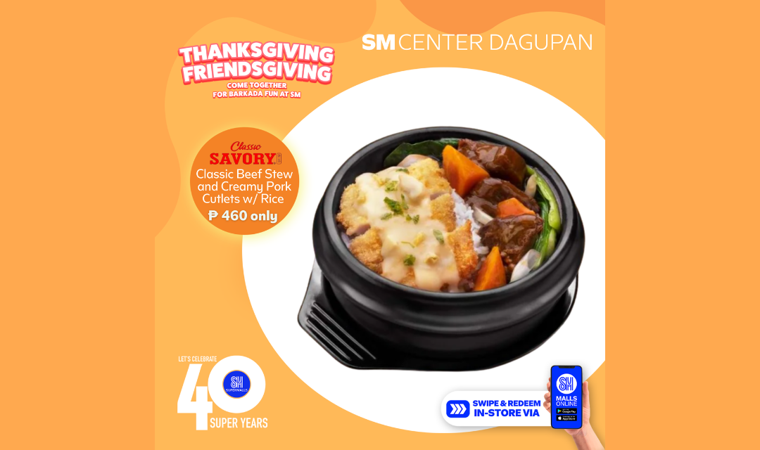 Visit SM Center Dagupan and Enjoy the goodness of Classic Beef Stew and Creamy Pork Cutlets in one bowl for only PhP 460 at Classic Savory!